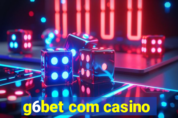 g6bet com casino